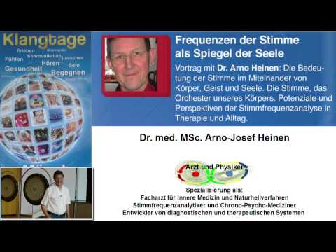 1/7: Dr. med. Arno Josef Heinen: Frequenzen der Stimme als Spiegel der Seele