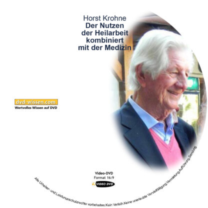 Horst Krohne: Der Nutzen der Heilarbeit kombiniert mit der Medizin 1 DVD-Wissen - Experten Know How - Dokus, Filme, Vorträge, Bücher